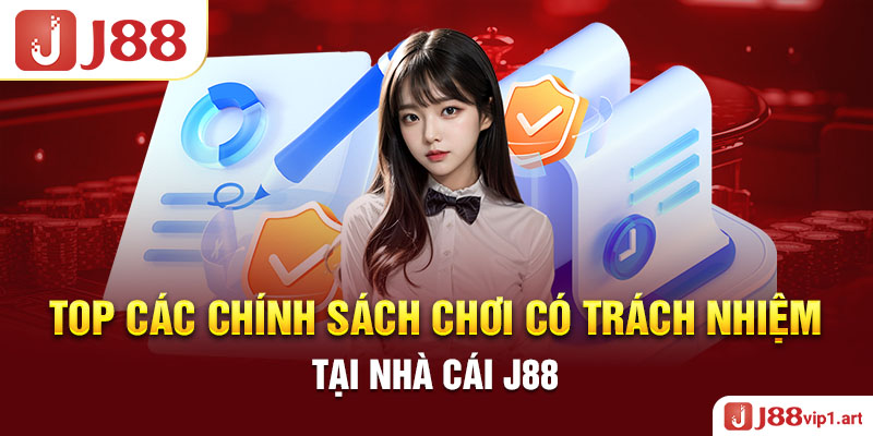 Chơi Có Trách Nhiệm Top Các Chính Sách Chơi Có Trách Nhiệm Tại Nhà Cái J88