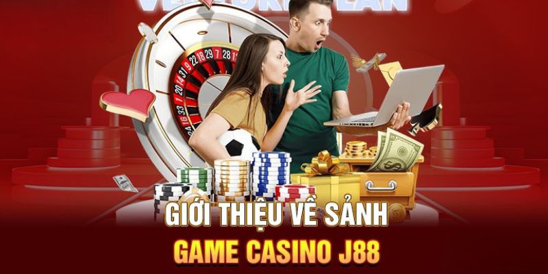 Tổng quan về Casino J88 hot hit