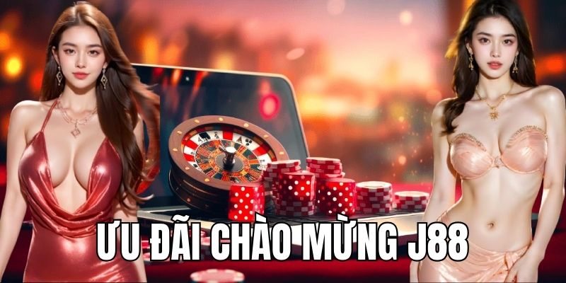 Ưu đãi chào mừng J88